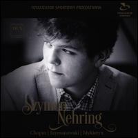 Chopin, Szymanowski, Mykietyn - Szymon Nehring (piano)