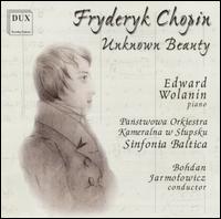 Chopin: Unknown Beauty - Edward Wolanin (piano); Bohdan Jarmolowicz (conductor)