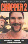 Chopper 2: How to Kill Friends and Influence People
