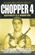 Chopper 4: Happiness Is a Warm Gun