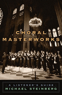 Choral Masterworks: A Listener's Guide