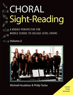 Choral Sight Reading: A Kod�ly Perspective for Middle School to College-Level Choirs, Volume 2