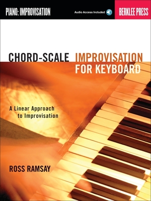 Chord-Scale Improvisation for Keyboard: A Linear Approach to Improvisation - Ramsay, Ross