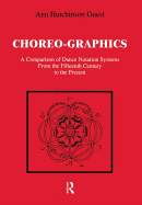 Choreographics: A Comparison of Dance Notation Systems from the Fifteenth Century to the Present