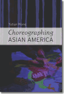 Choreographing Asian America