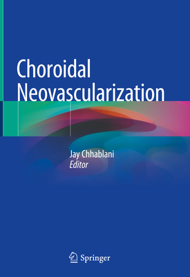 Choroidal Neovascularization - Chhablani, Jay (Editor)