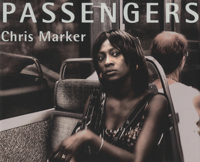 Chris Marker: Passengers - Marker, Chris (Text by), and Blum, Peter (Foreword by)
