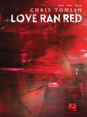Chris Tomlin - Love Ran Red - Tomlin, Chris