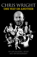 Chris Wright: One Way or Another - Hardback