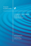 Christ-Centered Biblical Theology: Hermeneutical Foundations and Principles