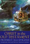 Christ in the Old Testament: Prophecy Illustrated