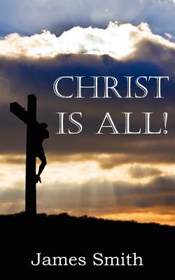 Christ Is All! - Smith, James, Colonel