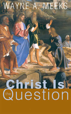 Christ Is the Question - Meeks, Wayne a