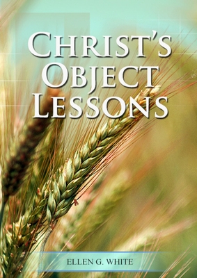 Christ Object Lessons: (Big Print Bound Edition) - G White, Ellen