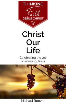 Christ Our Life - Reeves, Michael