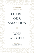 Christ Our Salvation: Expositions and Proclamations