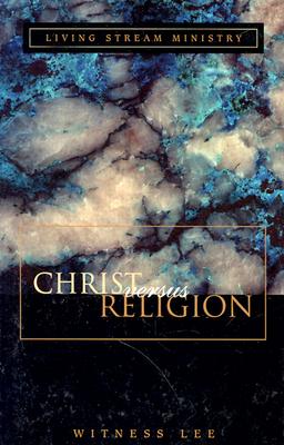 Christ Versus Religion - Lee, Witness