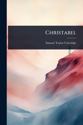 Christabel - Coleridge, Samuel Taylor