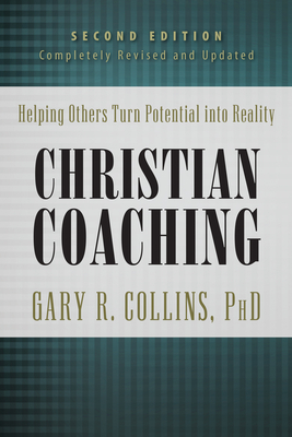 Christian Coaching: Helping Others Turn Potential Into Reality - Collins, Gary