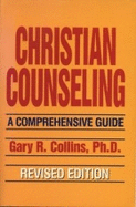 Christian Counseling: A Comprehensive Guide - Collins, Gary R, PH.D.