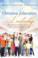 Christian Education Leadership: Making Disciples in the 21st Century Church