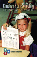 Christian Homeschooling: Foundation & Practice - Christian Liberty Press (Creator)