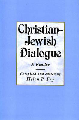 Christian-Jewish Dialogue: A Reader - Fry, Helen P (Compiled by)