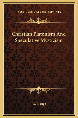 Christian Platonism and Speculative Mysticism - Inge, W R