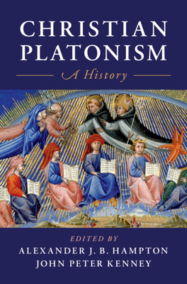 Christian Platonism - Hampton, Alexander J B (Editor), and Kenney, John Peter (Editor)