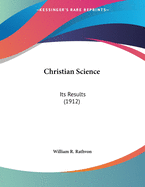 Christian Science: Its Results (1912)