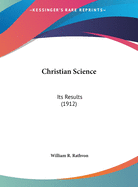 Christian Science: Its Results (1912)