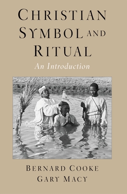 Christian Symbol and Ritual: An Introduction - Cooke, Bernard, and Macy, Gary A