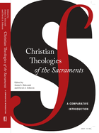 Christian Theologies of the Sacraments: A Comparative Introduction