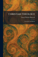 Christian Theology: Systematic and Biblical