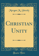 Christian Unity (Classic Reprint)