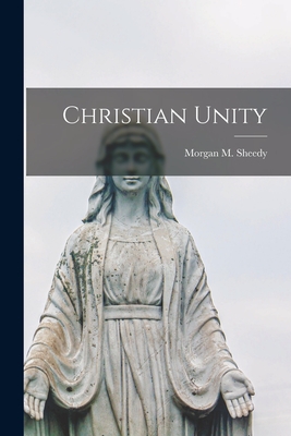 Christian Unity [microform] - Sheedy, Morgan M