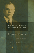 Christianity and Liberalism, New Ed.