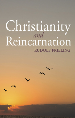 Christianity and Reincarnation - Frieling, Rudolf, and Koehler, Rudolf & Margaret (Translated by)