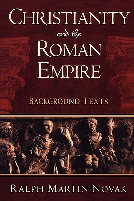 Christianity and the Roman Empire - Novak, Ralph M