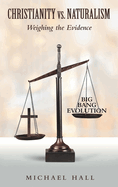 Christianity vs. Naturalism: Weighing the Evidence