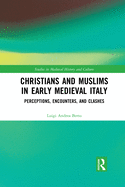 Christians and Muslims in Early Medieval Italy: Perceptions, Encounters, and Clashes