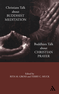 Christians Talk about Buddhist Meditation, Buddhists Talk about Christian Prayer
