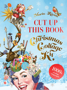 Christmas Collage Kit: Cut Up This Book
