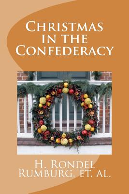 Christmas in the Confederacy - Rumburg, H Rondel