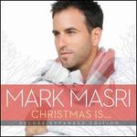 Christmas Is [Deluxe Expanded Edition]