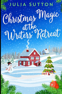 Christmas Magic At The Writers' Retreat: Large Print Edition
