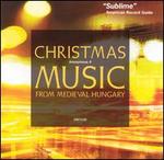 Christmas Music from Medieval Hungary