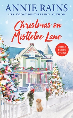 Christmas on Mistletoe Lane: With a Bonus Story! - Rains, Annie