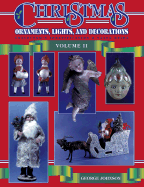 Christmas Ornaments, Lights, and Decorations: Collector's Identification and Value Guide