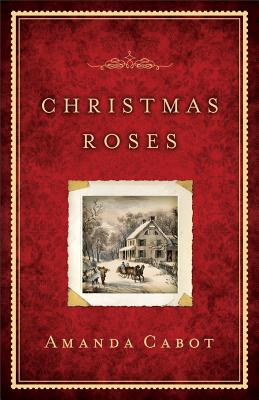 Christmas Roses - Cabot, Amanda